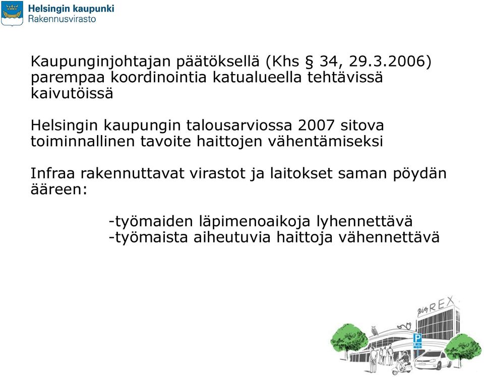 2006) parempaa koordinointia katualueella tehtävissä kaivutöissä Helsingin kaupungin