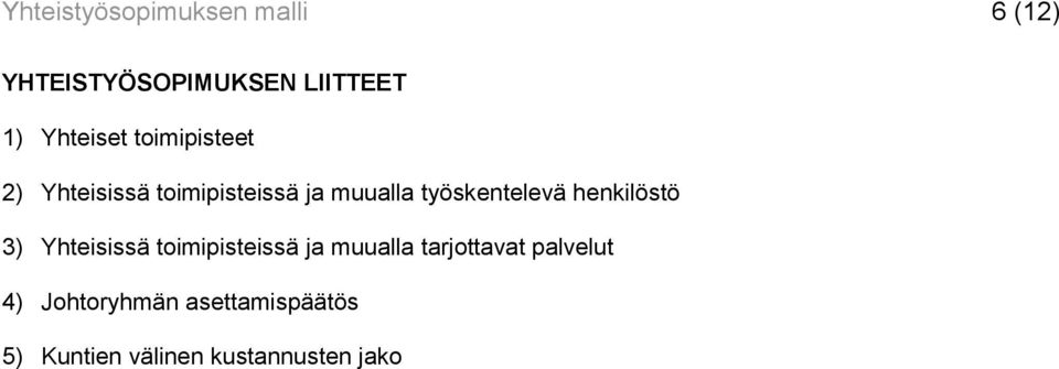 työskentelevä henkilöstö 3) Yhteisissä toimipisteissä ja muualla