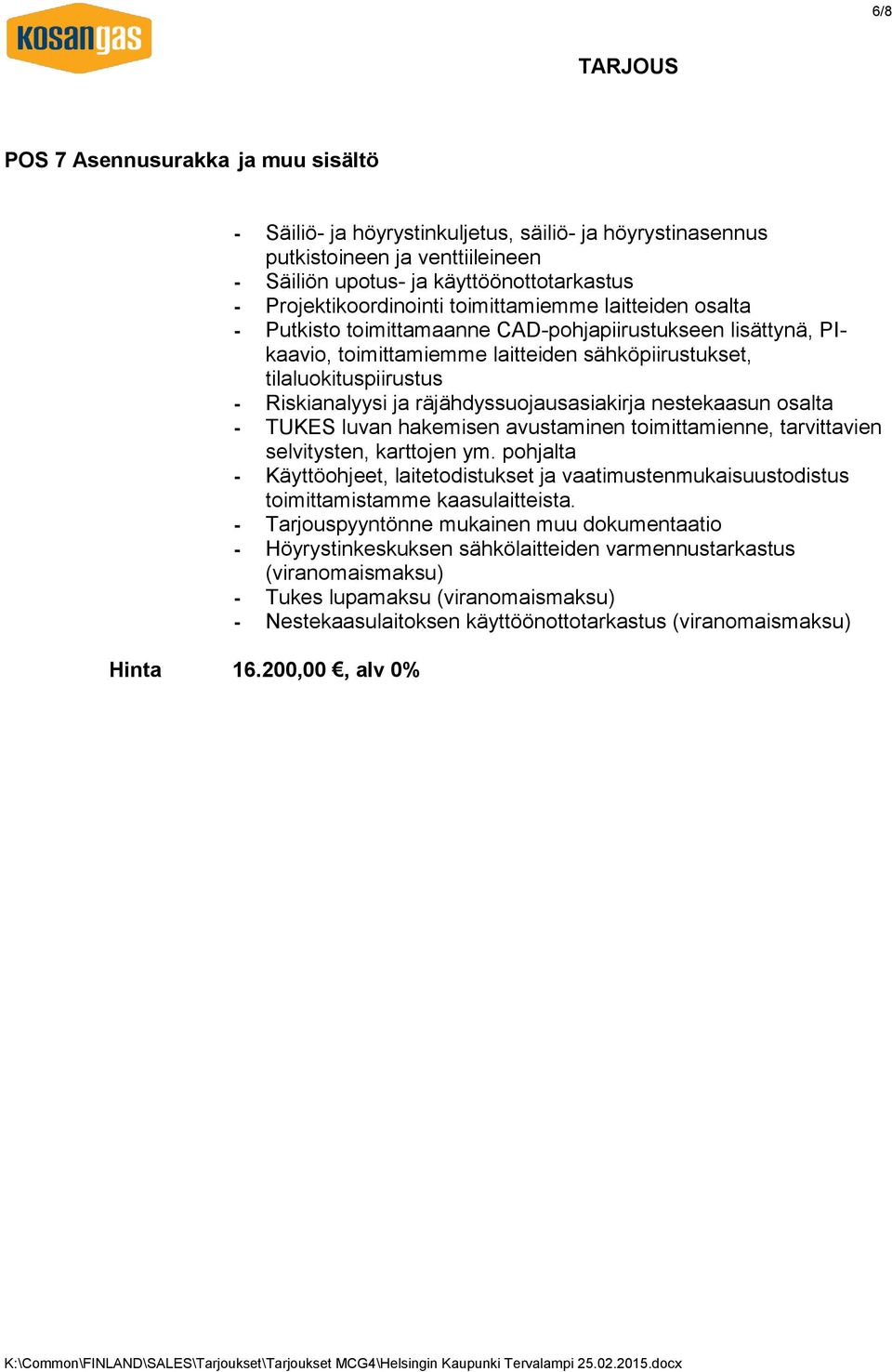 räjähdyssuojausasiakirja nestekaasun osalta - TUKES luvan hakemisen avustaminen toimittamienne, tarvittavien selvitysten, karttojen ym.