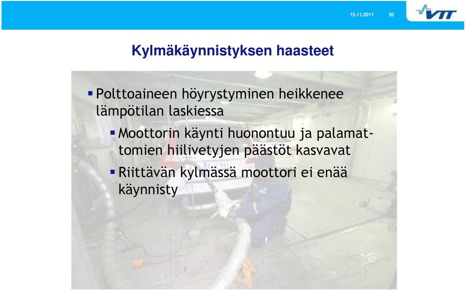 höyrystyminen heikkenee lämpötilan laskiessa Moottorin