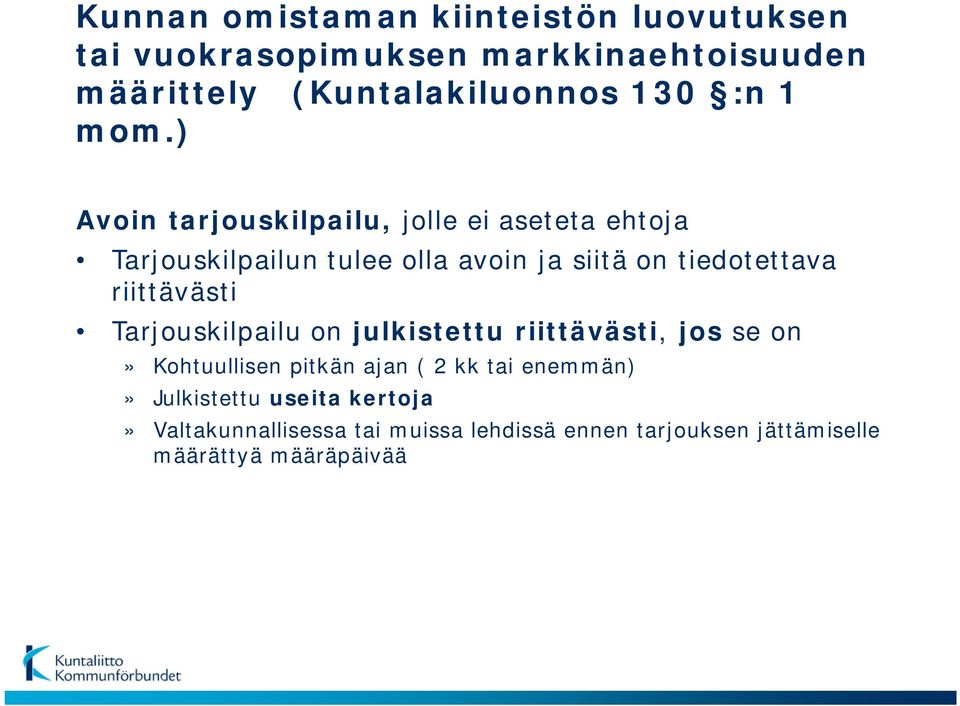 ) Avoin tarjouskilpailu, jolle ei aseteta ehtoja Tarjouskilpailun tulee olla avoin ja siitä on tiedotettava