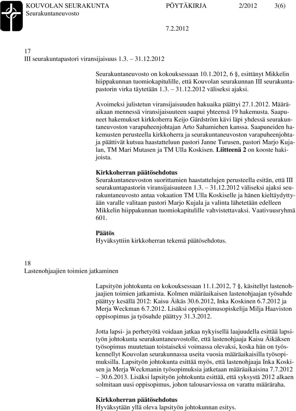 Saapuneet hakemukset kirkkoherra Keijo Gärdström kävi läpi yhdessä seurakuntaneuvoston varapuheenjohtajan Arto Sahamiehen kanssa.