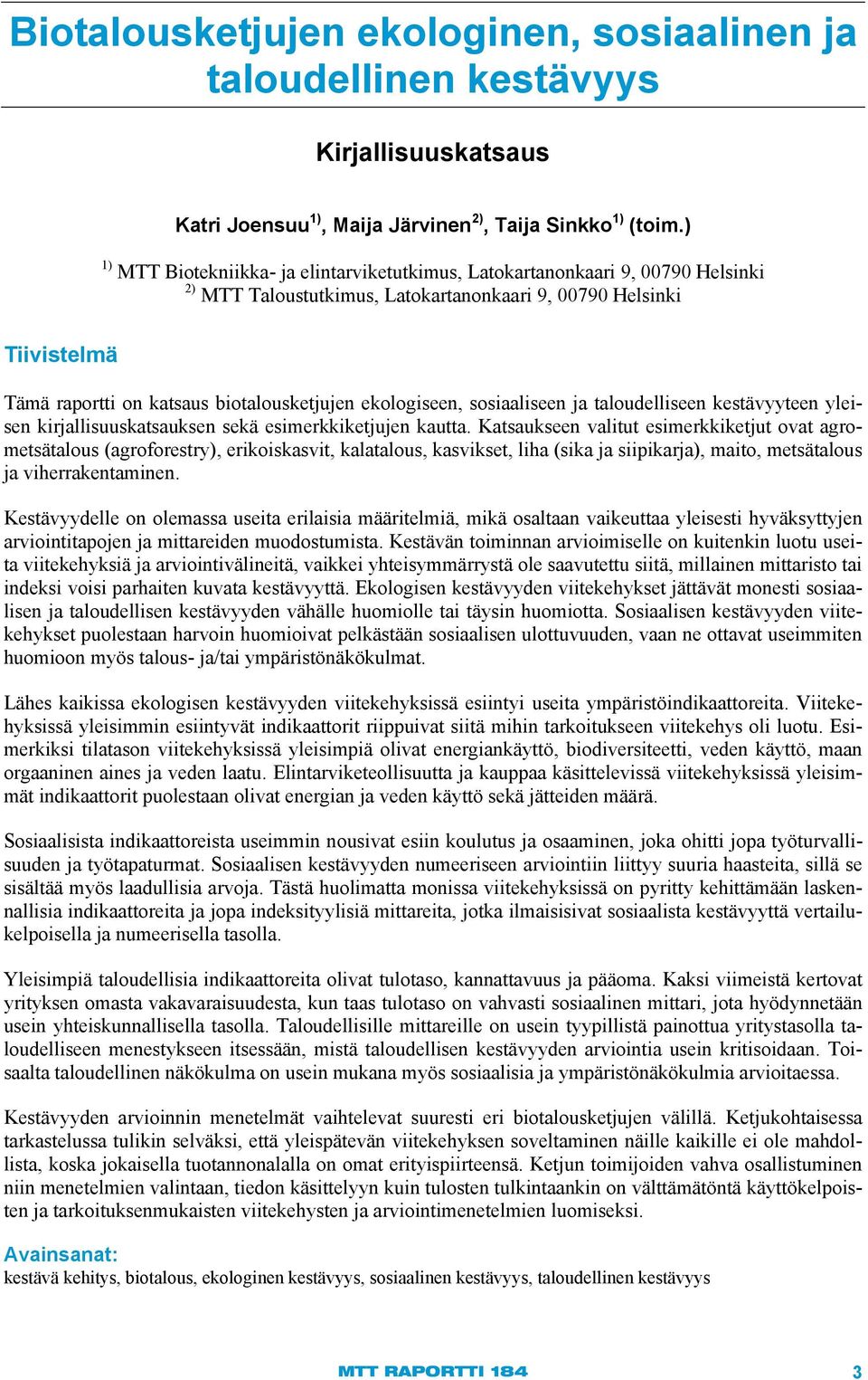 ekologiseen, sosiaaliseen ja taloudelliseen kestävyyteen yleisen kirjallisuuskatsauksen sekä esimerkkiketjujen kautta.