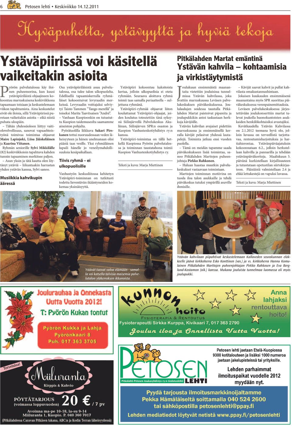 Tähän yhdessäoloon liittyy vaitiolovelvollisuus, sanovat vapaaehtoistyönä toimivaa toimintaa ohjaavat Maire Lapinjoki, Liisa Jääskeläinen ja Kaarina Viitanen.