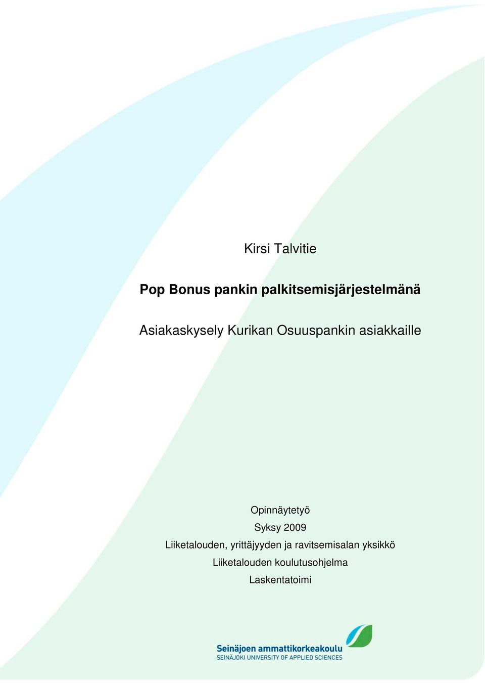 Osuuspankin asiakkaille Opinnäytetyö Syksy 2009