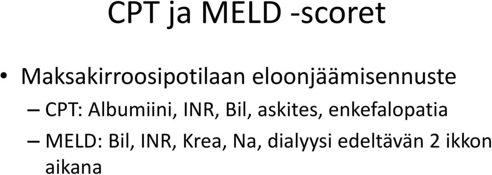 Bil, askites, enkefalopatia MELD: Bil,