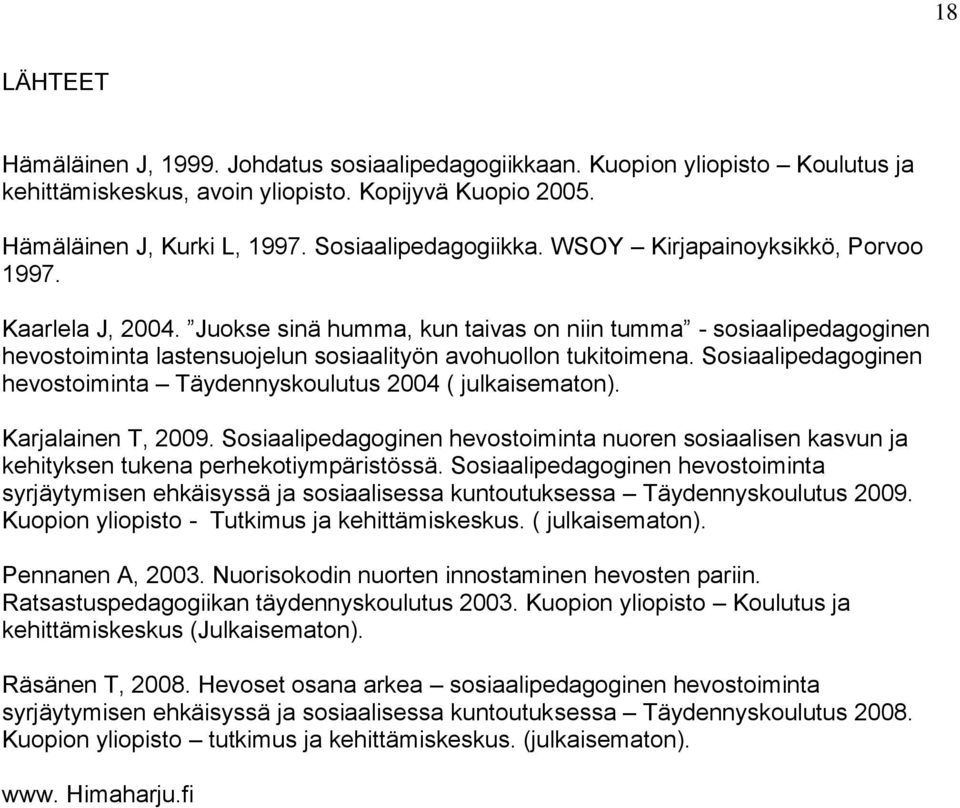 Juokse sinä humma, kun taivas on niin tumma - sosiaalipedagoginen hevostoiminta lastensuojelun sosiaalityön avohuollon tukitoimena.