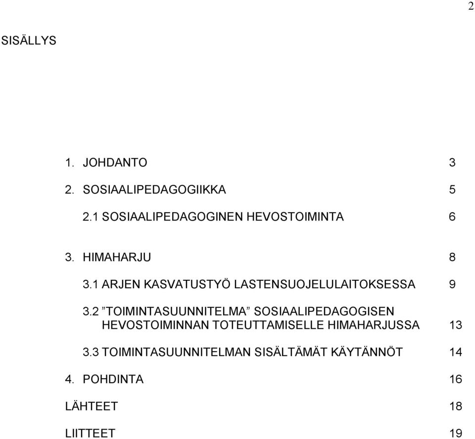 1 ARJEN KASVATUSTYÖ LASTENSUOJELULAITOKSESSA 9 3.