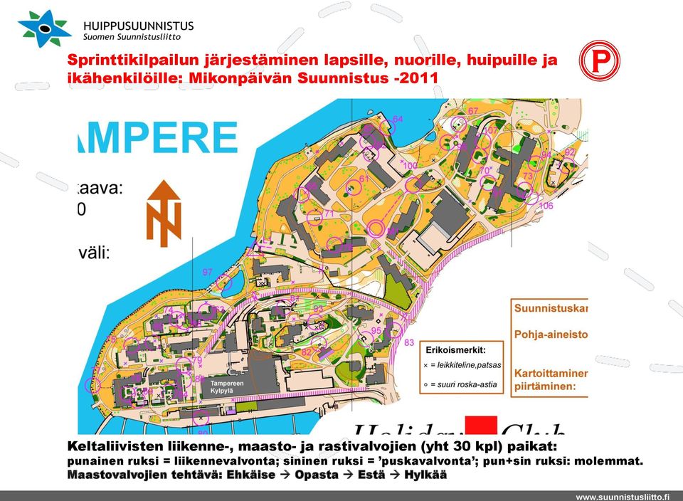 liikennevalvonta; sininen ruksi = puskavalvonta ;