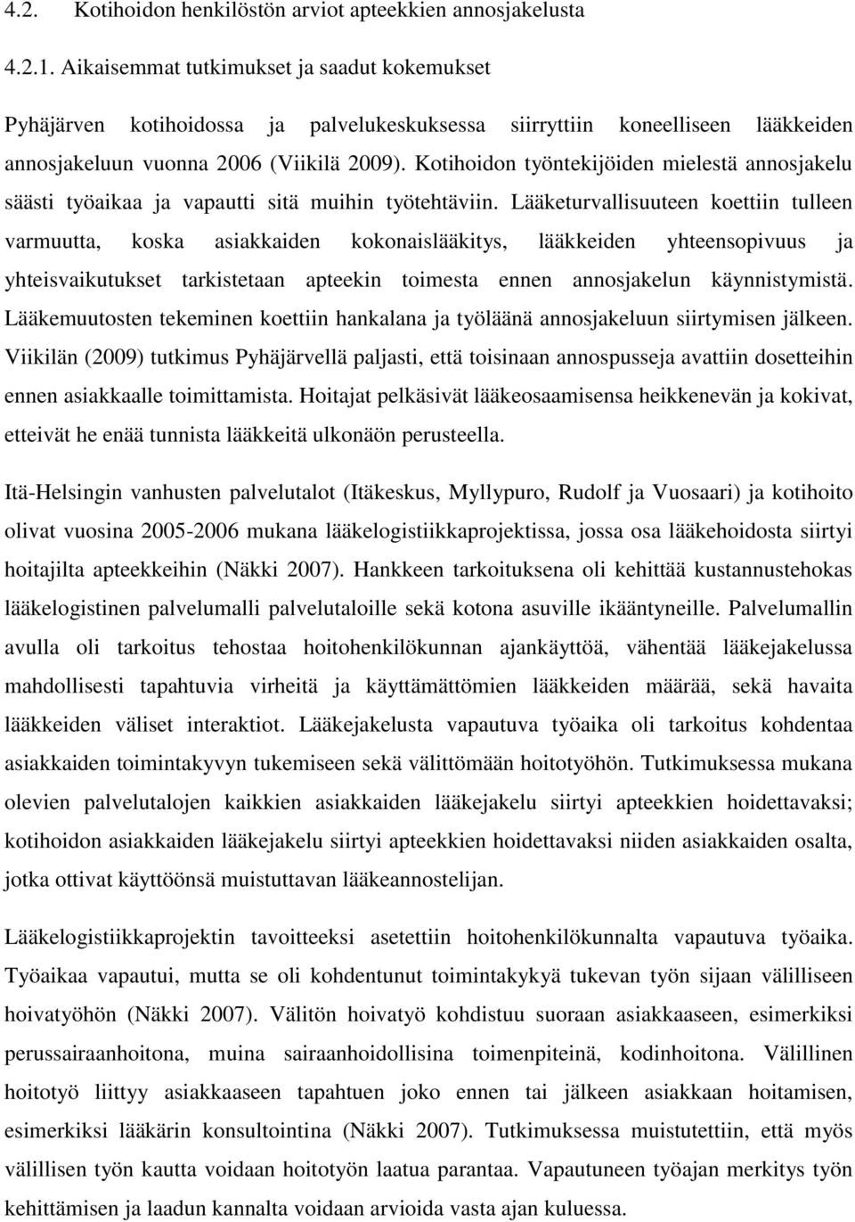 Kotihoidon työntekijöiden mielestä annosjakelu säästi työaikaa ja vapautti sitä muihin työtehtäviin.