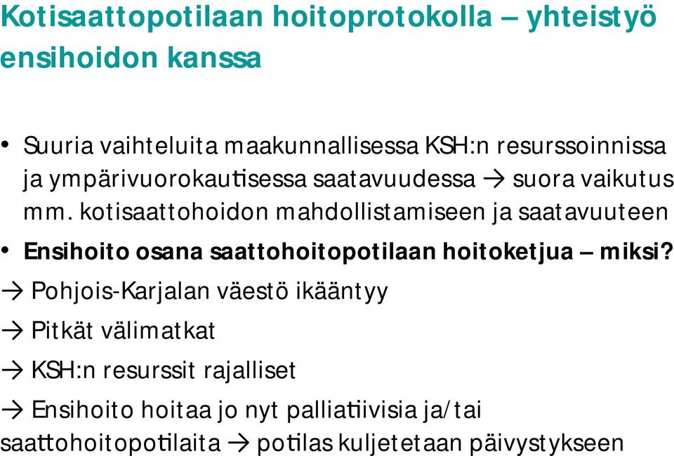 kotisaattohoidon mahdollistamiseen ja saatavuuteen Ensihoito osana saattohoitopotilaan hoitoketjua miksi?