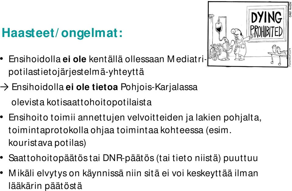 lakien pohjalta, toimintaprotokolla ohjaa toimintaa kohteessa (esim.