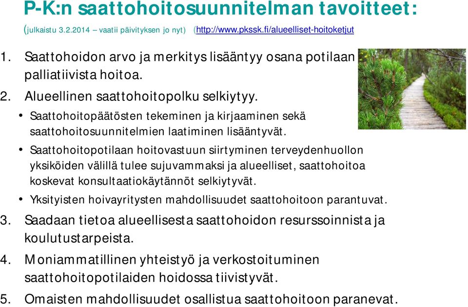 Saattohoitopäätösten tekeminen ja kirjaaminen sekä saattohoitosuunnitelmien laatiminen lisääntyvät.