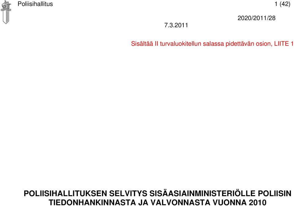 salassa pidettävän osion, LIITE 1 POLIISIHALLITUKSEN