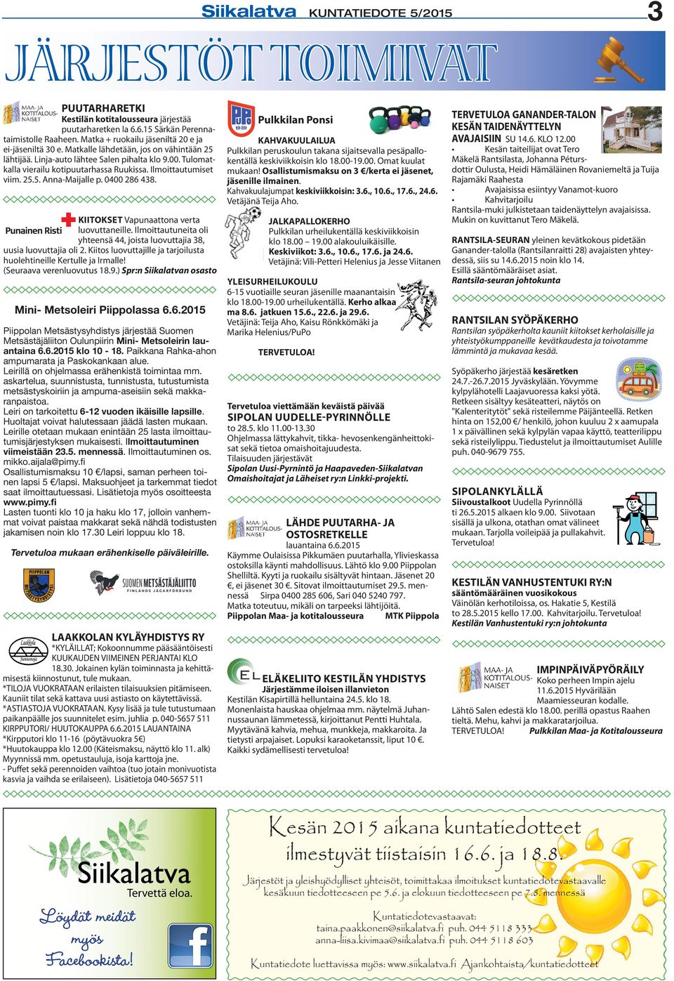 Ilmoittautumiset viim. 25.5. Anna-Maijalle p. 0400 286 438. KIITOKSET Vapunaattona verta luovuttaneille. Ilmoittautuneita oli yhteensä 44, joista luovuttajia 38, uusia luovuttajia oli 2.