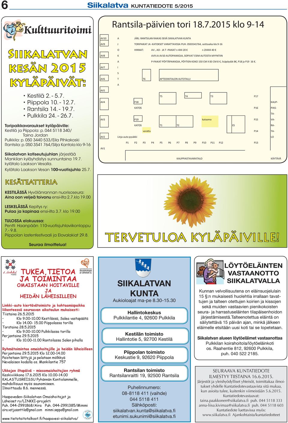 Kylätalo Laakson Vesan 100-vuotisjuhla 25.7. Rantsila-päivien tori 18.7.2015 klo 9-14 RANTSILA PÄIVIEN TORI 18.7.2015 klo 9 14 AV10 A JÄRJ.