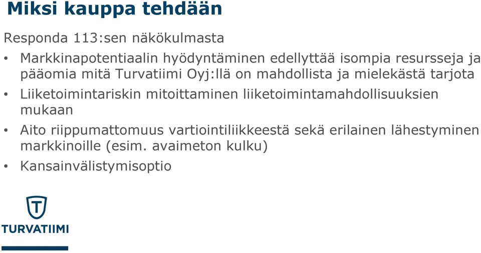 Liiketoimintariskin mitoittaminen liiketoimintamahdollisuuksien mukaan Aito riippumattomuus
