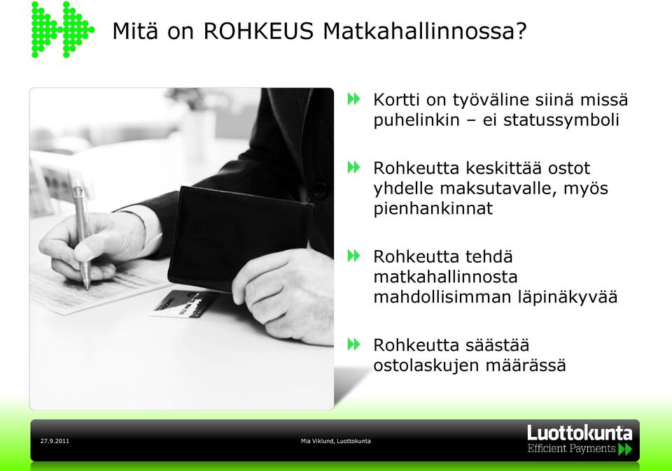 Rohkeutta keskittää ostot yhdelle maksutavalle, myös