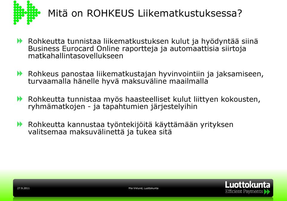 matkahallintasovellukseen Rohkeus panostaa liikematkustajan hyvinvointiin ja jaksamiseen, turvaamalla hänelle hyvä maksuväline