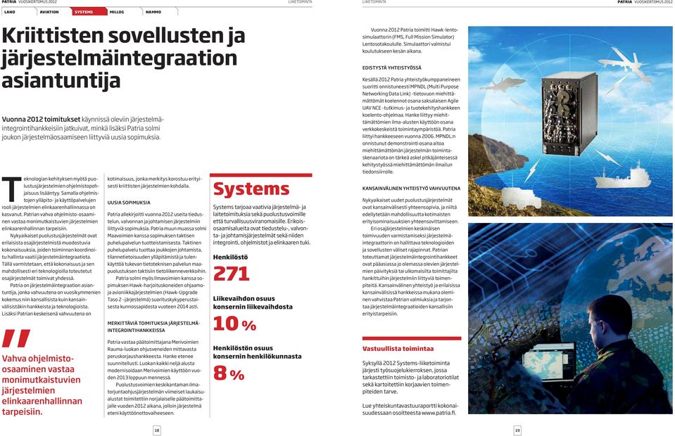 Samalla ohjelmistojen ylläpito- ja käyttöpalvelujen rooli järjestelmien elinkaarenhallinnassa on kasvanut.