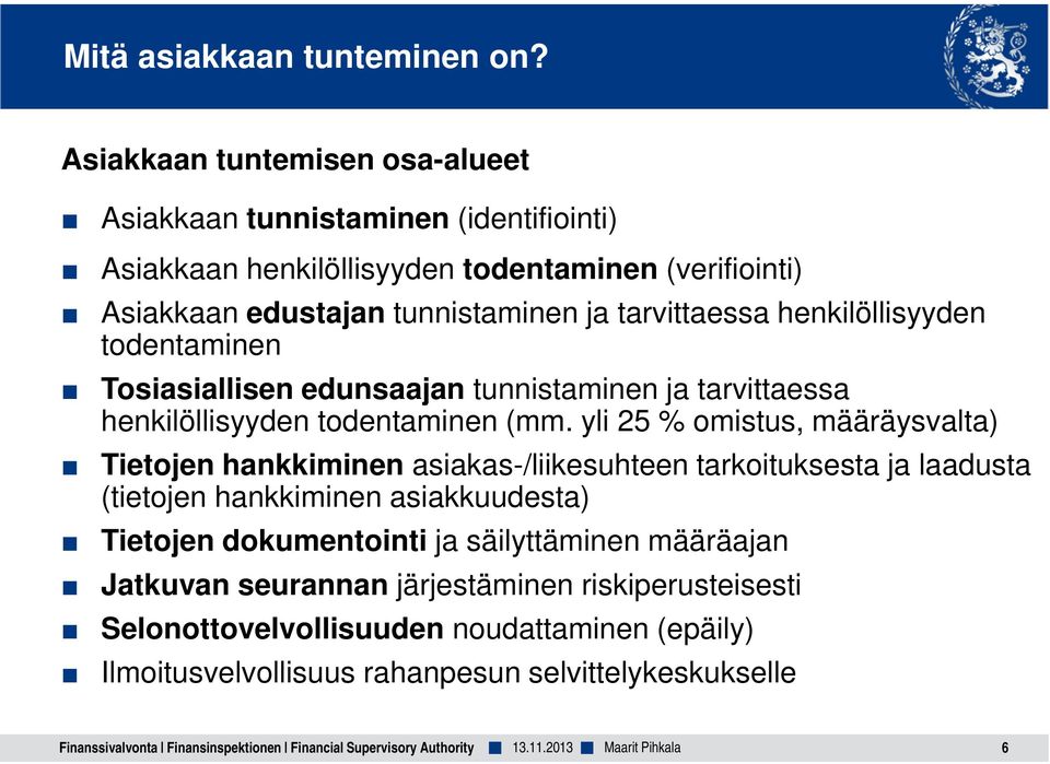 henkilöllisyyden todentaminen Tosiasiallisen edunsaajan tunnistaminen ja tarvittaessa henkilöllisyyden todentaminen (mm.