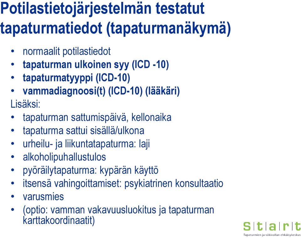 tapaturma sattui sisällä/ulkona urheilu- ja liikuntatapaturma: laji alkoholipuhallustulos pyöräilytapaturma: kypärän