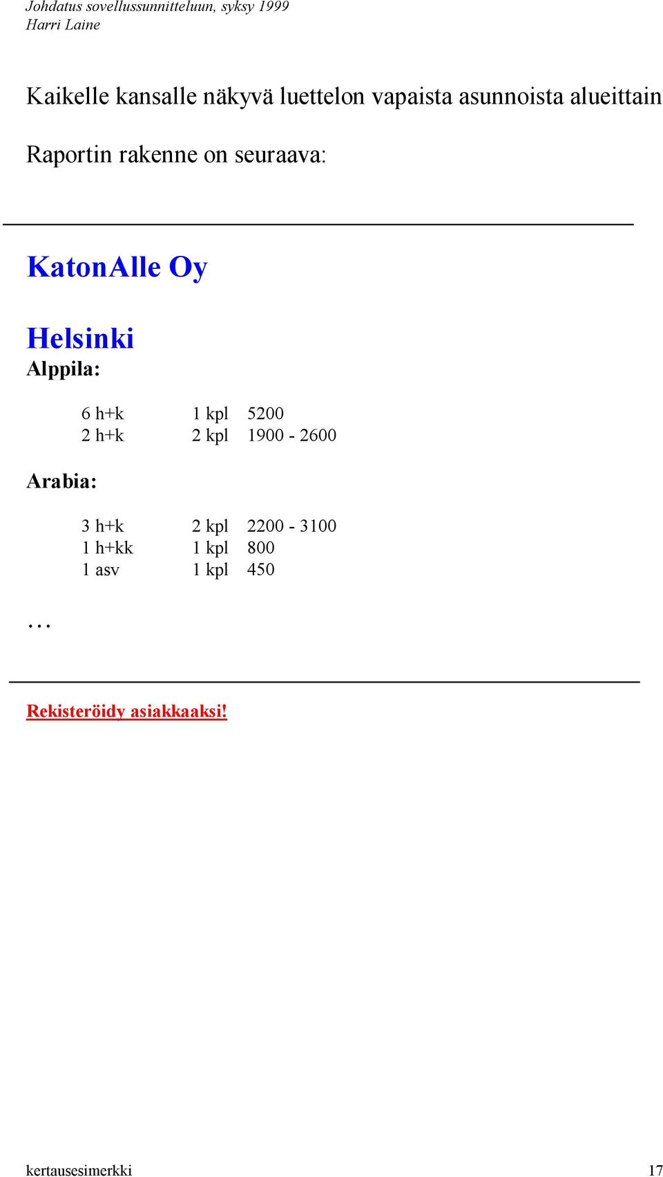 6 h+k 1 kpl 5200 2 h+k 2 kpl 1900-2600 3 h+k 2 kpl 2200-3100 1 h+kk
