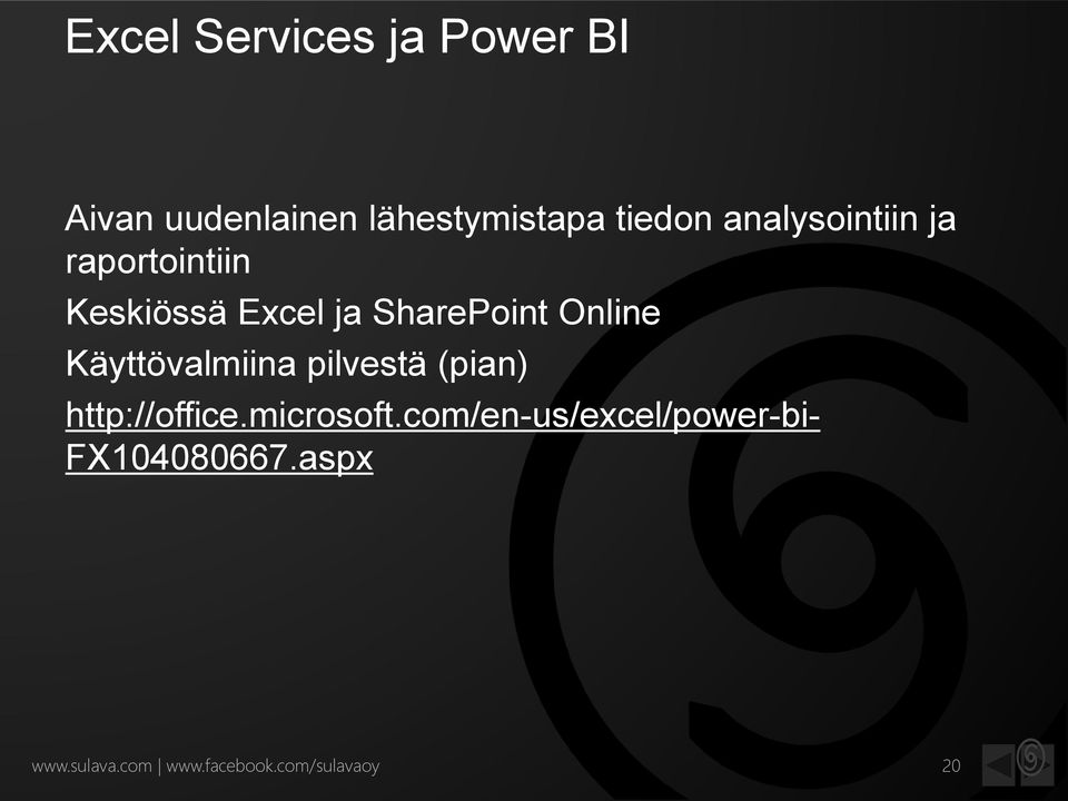 Käyttövalmiina pilvestä (pian) http://office.microsoft.