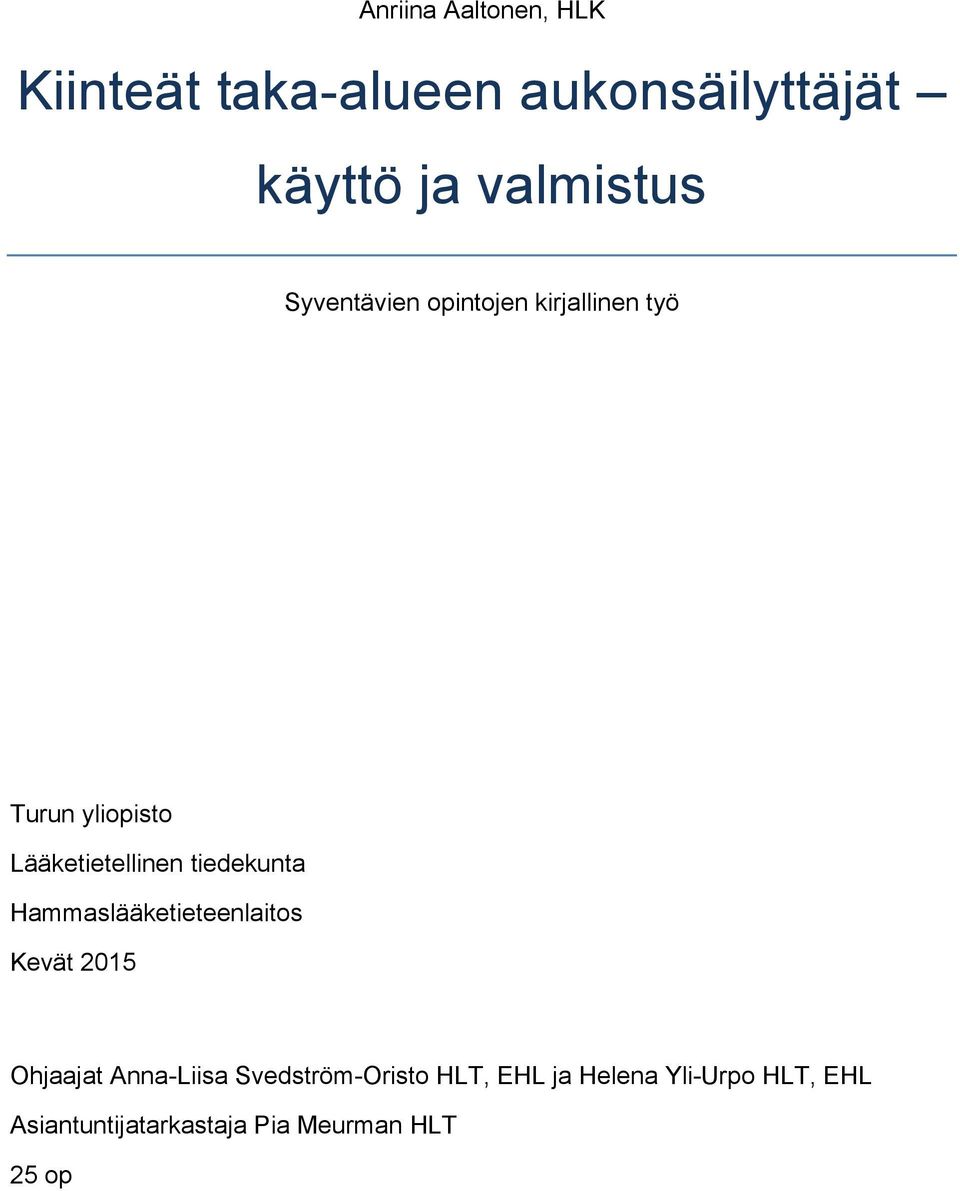 Lääketietellinen tiedekunta Hammaslääketieteenlaitos Kevät 2015 Ohjaajat
