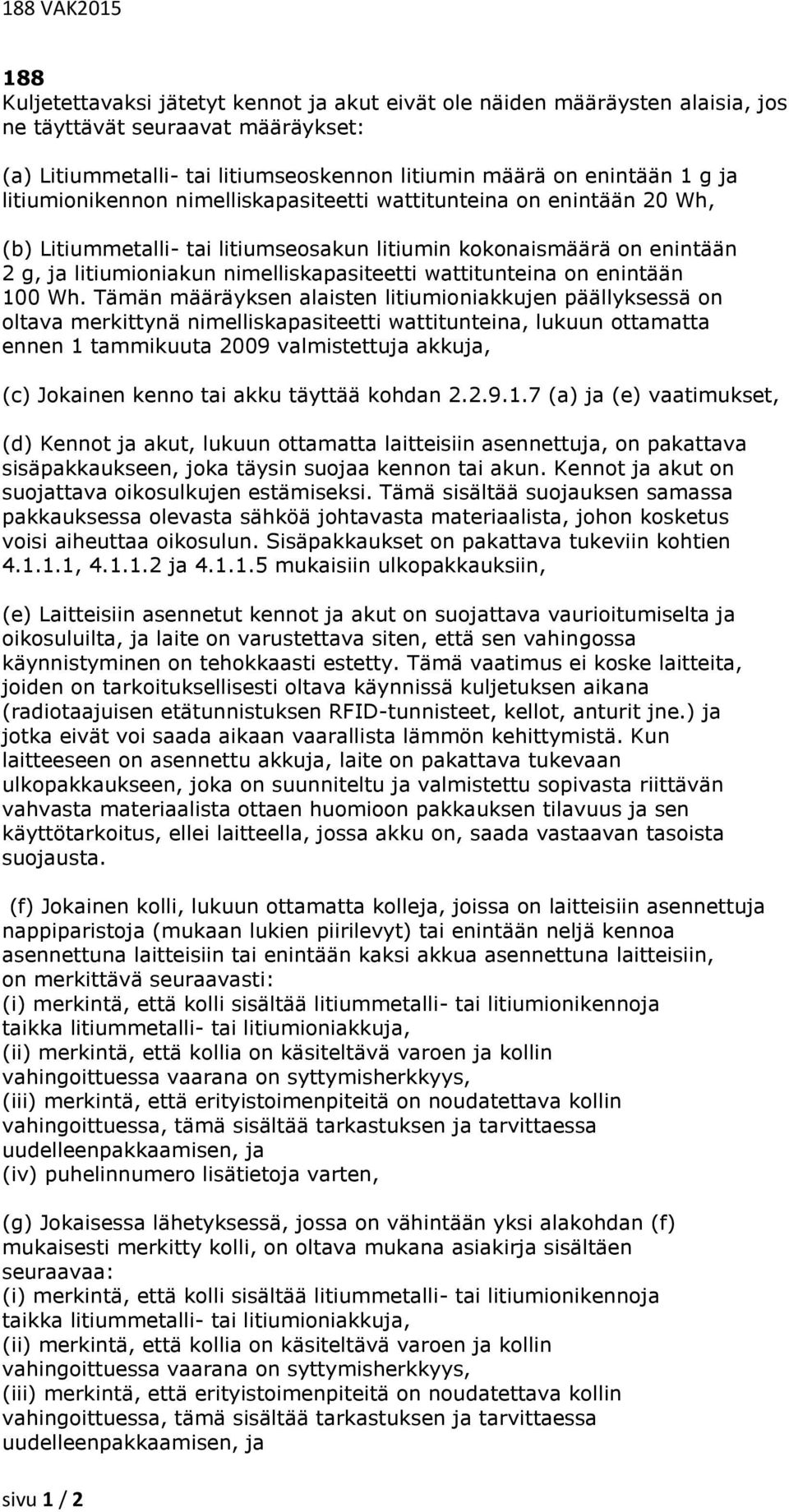 wattitunteina on enintään 100 Wh.