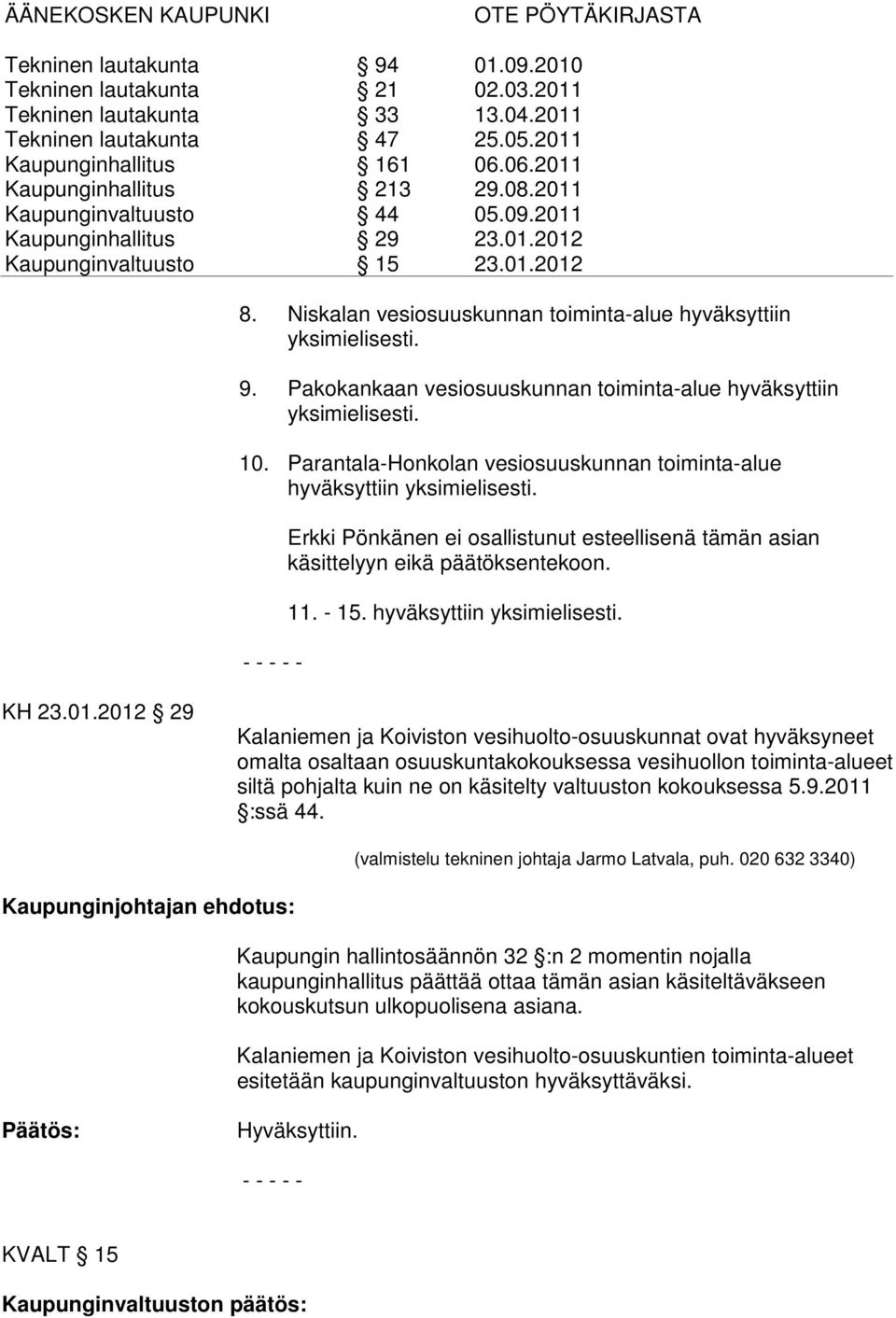 hyväksyttiin yksimielisesti. KH 23.01.