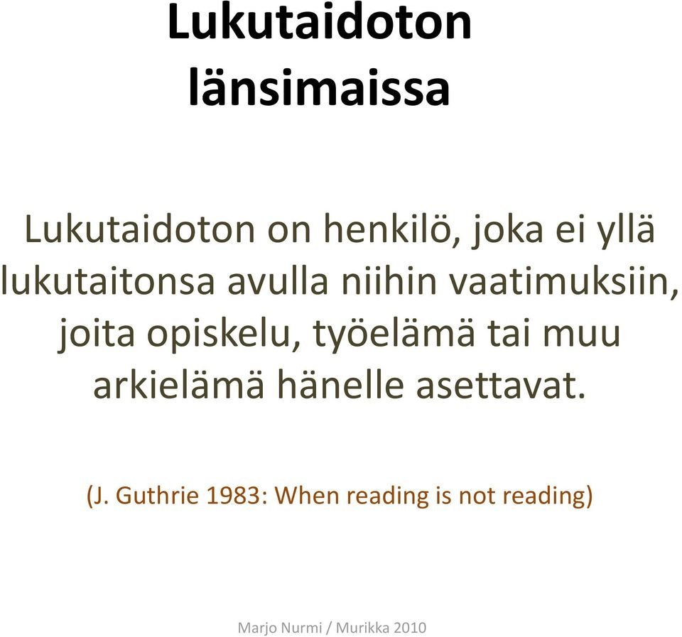 vaatimuksiin, joita opiskelu, työelämä tai muu