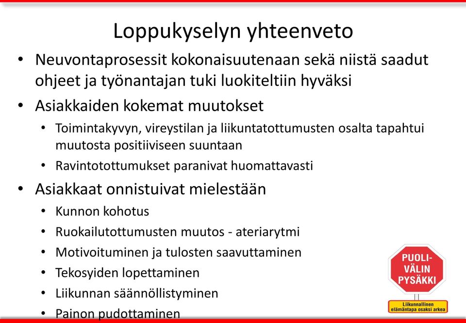 positiiviseen suuntaan Ravintotottumukset paranivat huomattavasti Asiakkaat onnistuivat mielestään Kunnon kohotus