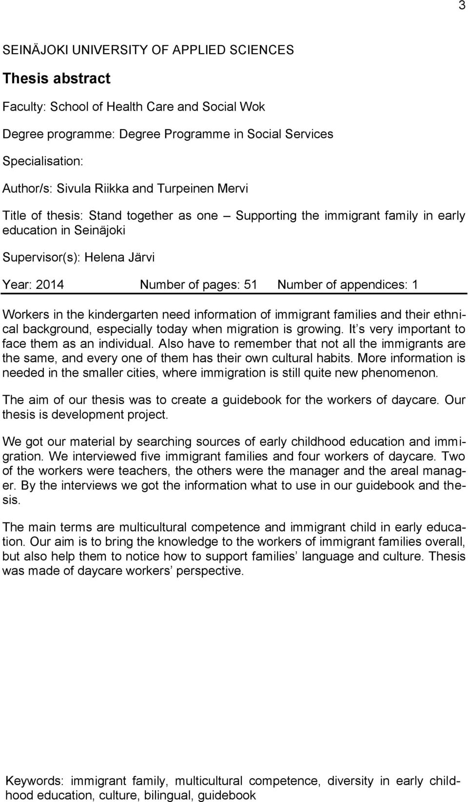 appendices: 1 Workers in the kindergarten need information of immigrant families and their ethnical background, especially today when migration is growing.