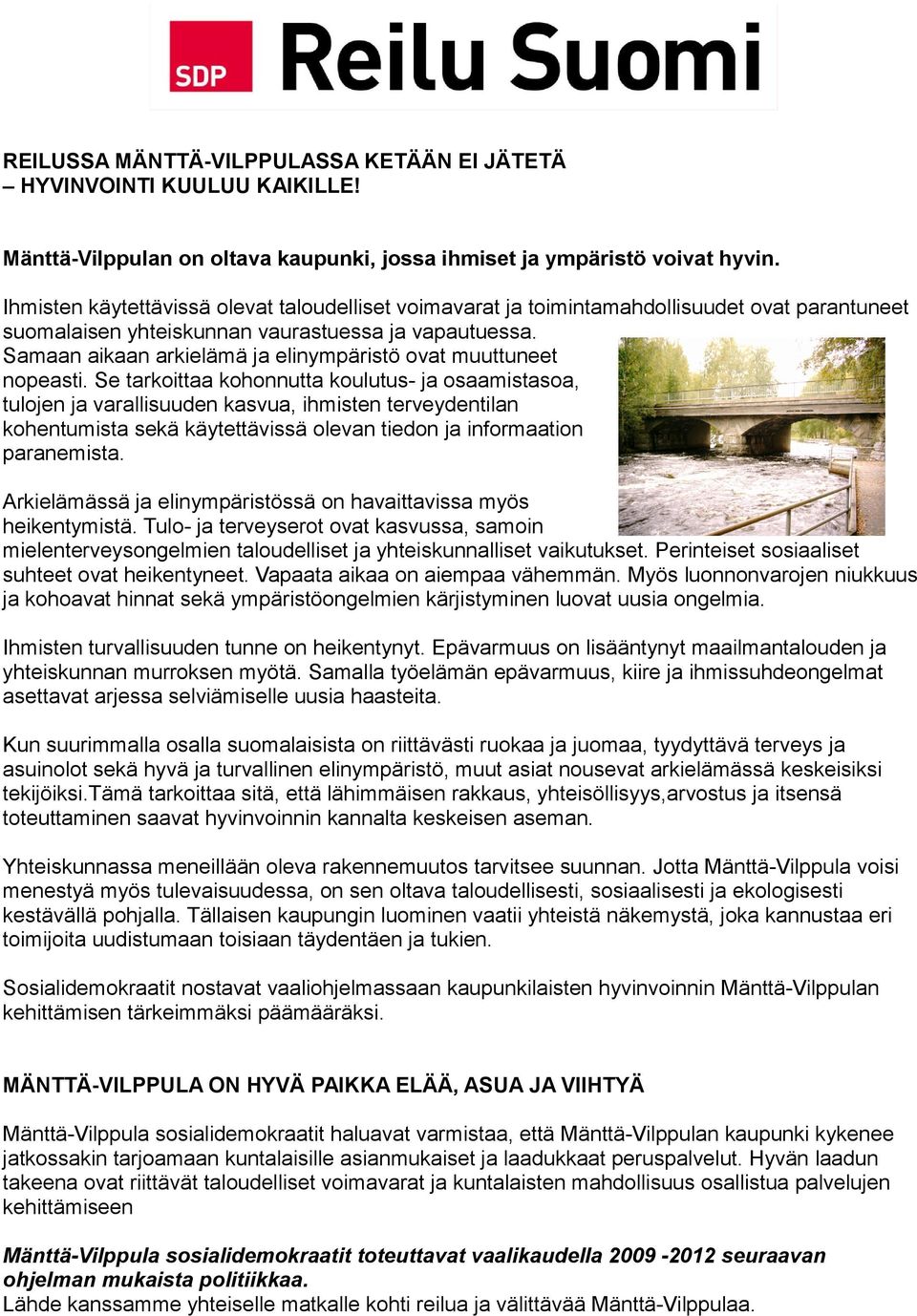 Samaan aikaan arkielämä ja elinympäristö ovat muuttuneet nopeasti.