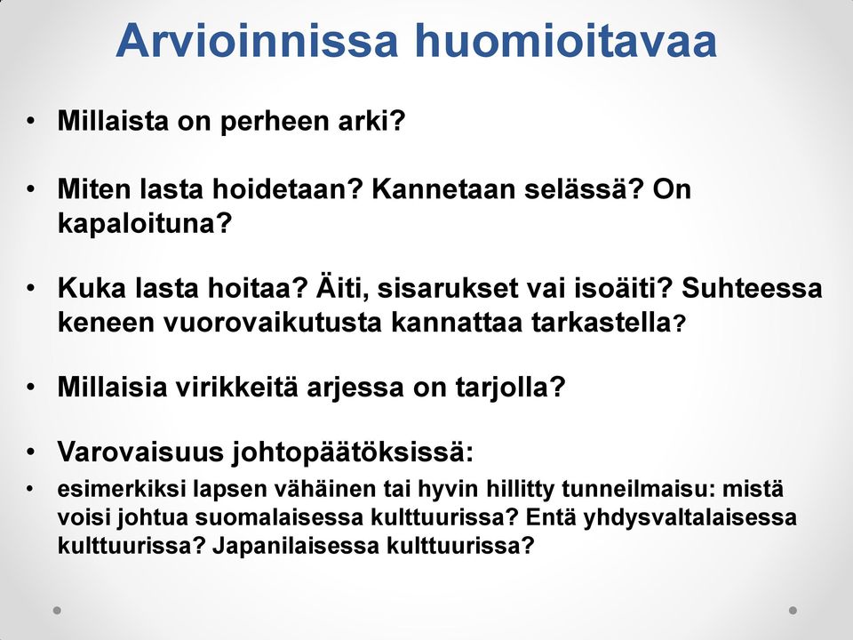 Millaisia virikkeitä arjessa on tarjolla?