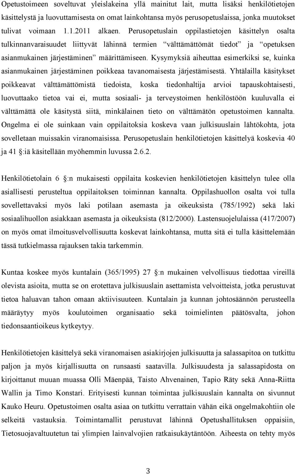 Kysymyksiä aiheuttaa esimerkiksi se, kuinka asianmukainen järjestäminen poikkeaa tavanomaisesta järjestämisestä.