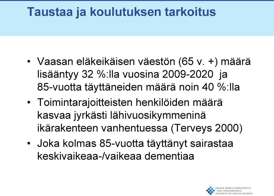 %:lla Toimintarajoitteisten henkilöiden määrä kasvaa jyrkästi lähivuosikymmeninä