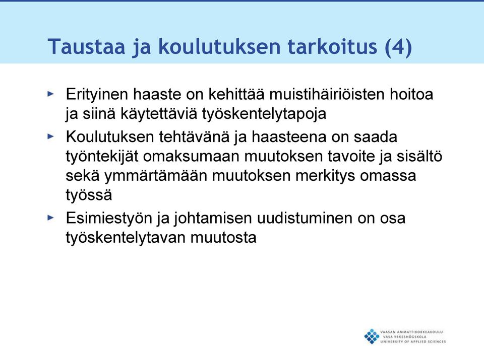 saada työntekijät omaksumaan muutoksen tavoite ja sisältö sekä ymmärtämään muutoksen