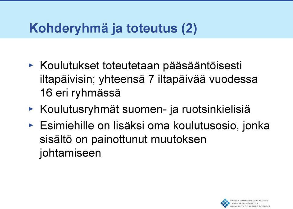 eri ryhmässä Koulutusryhmät suomen- ja ruotsinkielisiä