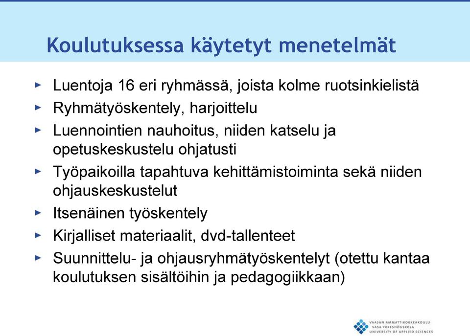 Työpaikoilla tapahtuva kehittämistoiminta sekä niiden ohjauskeskustelut Itsenäinen työskentely