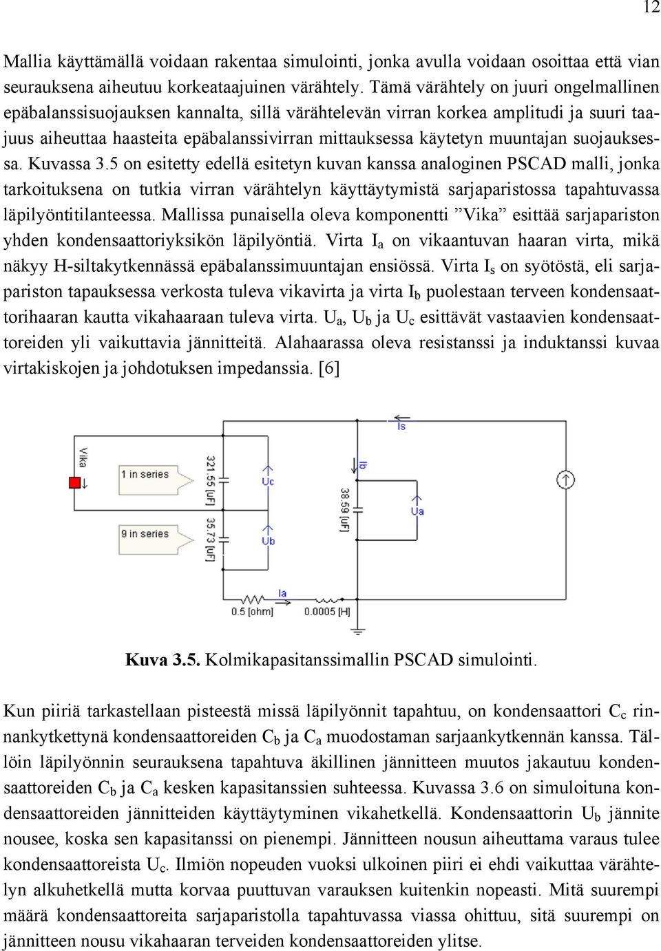 suojauksessa. Kuvassa 3.