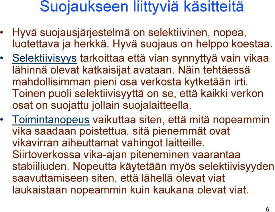 Toinen puoli selektiivisyyttä on se, että kaikki verkon osat on suojattu jollain suojalaitteella.