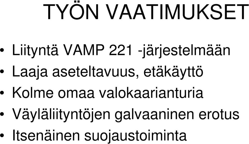 etäkäyttö Kolme omaa valokaarianturia