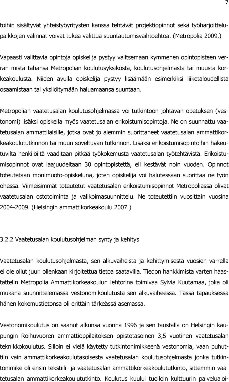 Niiden avulla opiskelija pystyy lisäämään esimerkiksi liiketaloudellista osaamistaan tai yksilöitymään haluamaansa suuntaan.