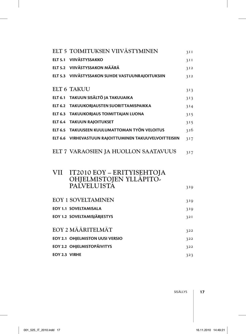 5 Takuuseen kuulumattoman työn veloitus 316 ELT 6.