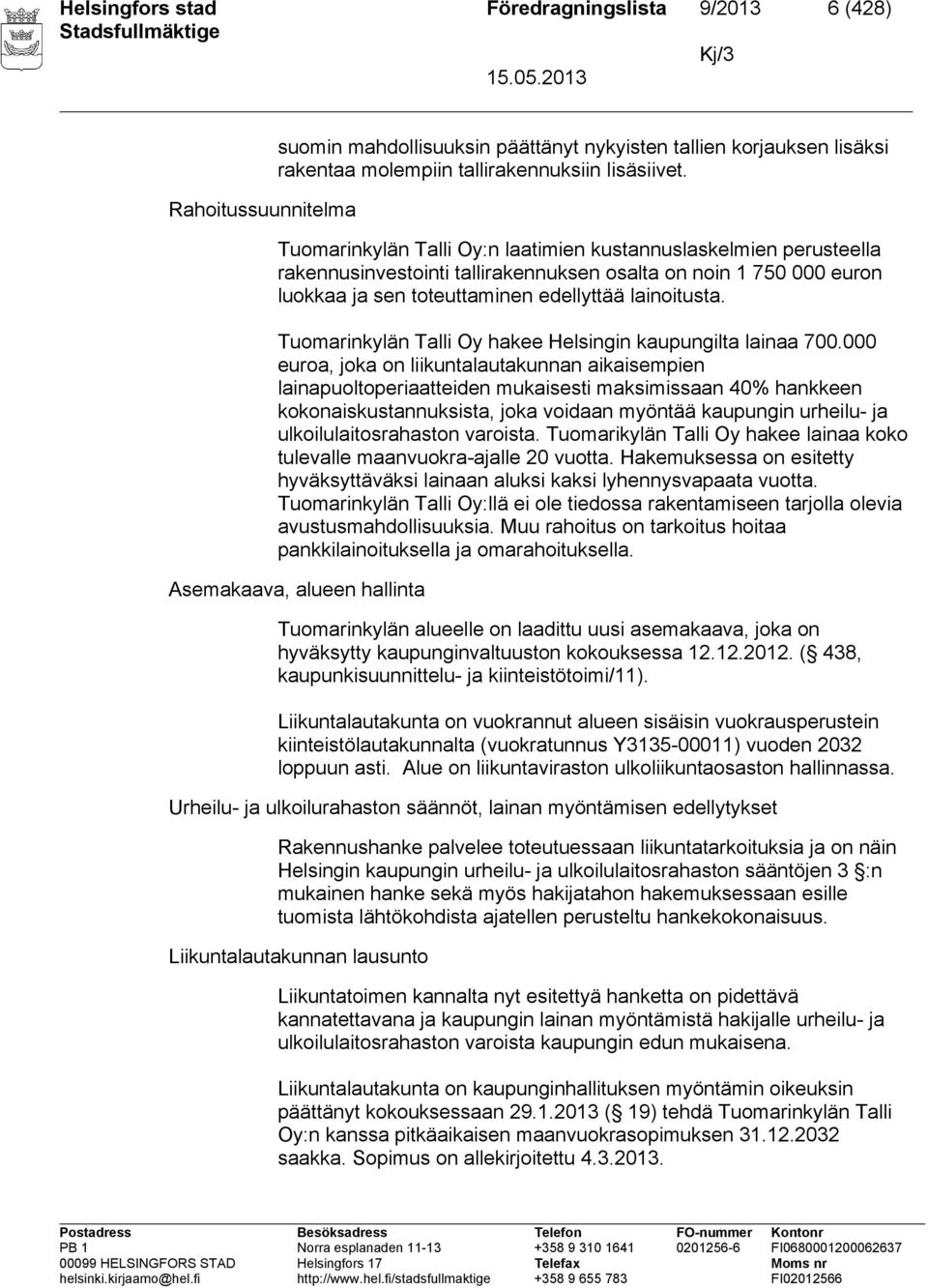 Tuomarinkylän Talli Oy hakee Helsingin kaupungilta lainaa 700.