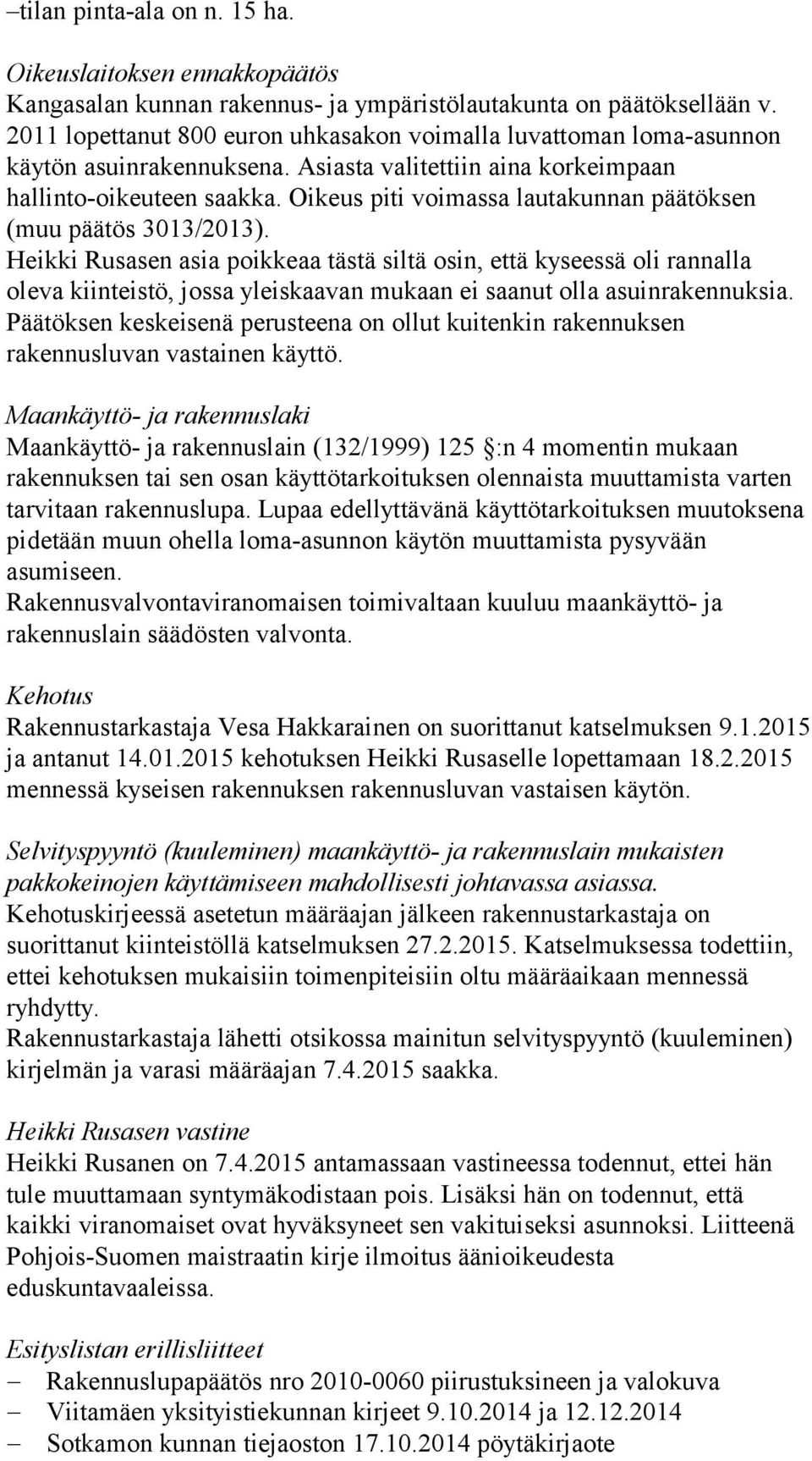 Oikeus piti voimassa lautakunnan päätöksen (muu päätös 3013/2013).