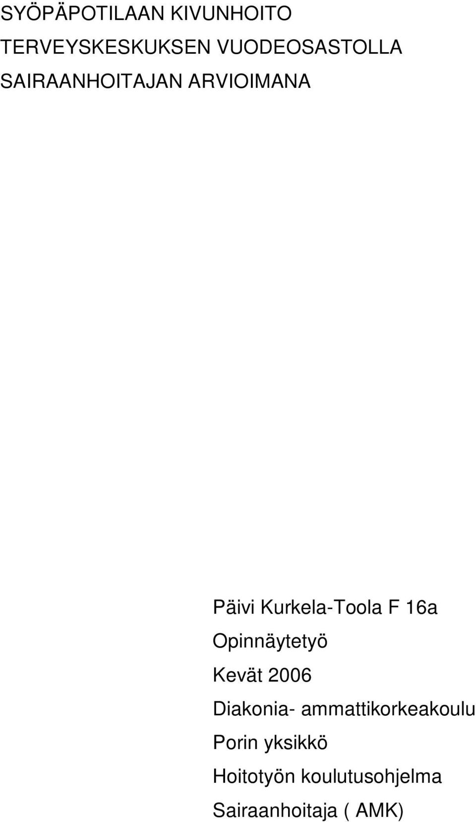 Kurkela-Toola F 16a Opinnäytetyö Kevät 2006 Diakonia-
