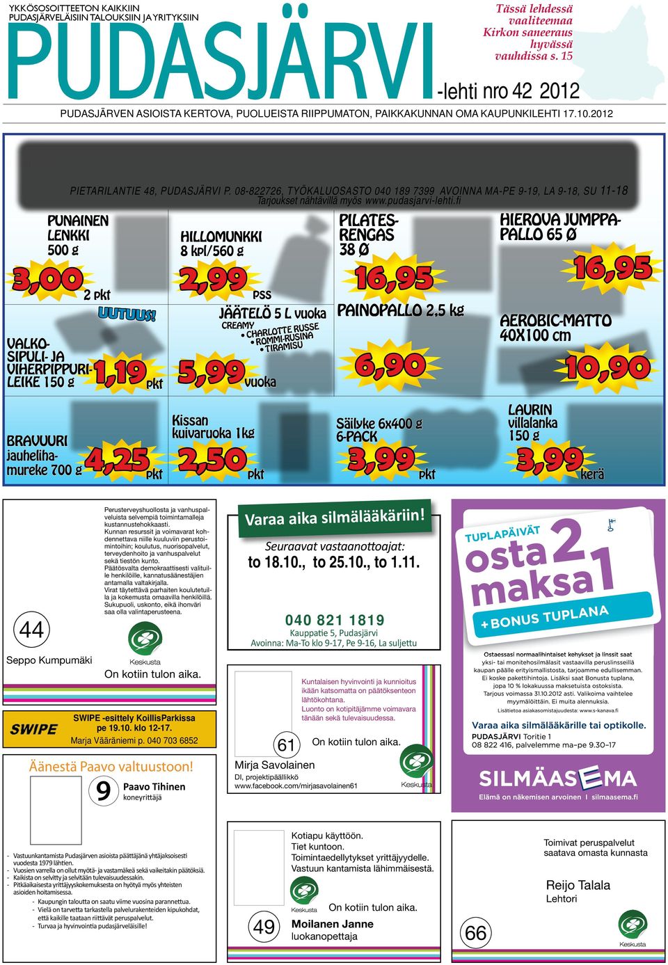 p=tuotetiedot&groupid=29&id=537 DISTUSAINE PIETARILANTIE 48, PUDASJÄRVI P. 08-822726, TYÖKALUOSASTO 040 189 7399 AVOINNA MA-PE 9-19, LA 9-18, SU 11-18 Tarjoukset nähtävillä myös www.pudasjarvi-lehti.